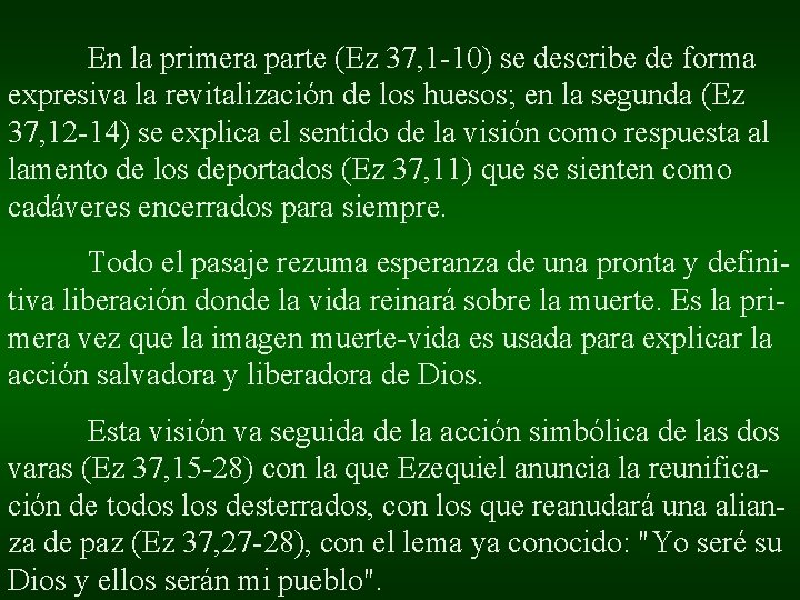 En la primera parte (Ez 37, 1 -10) se describe de forma expresiva la En la primera parte (Ez 37, 1 -10) se describe de forma expresiva la