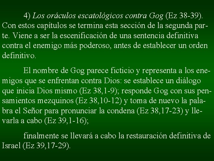 4) Los oráculos escatológicos contra Gog (Ez 38 -39). Con estos capítulos se termina 4) Los oráculos escatológicos contra Gog (Ez 38 -39). Con estos capítulos se termina