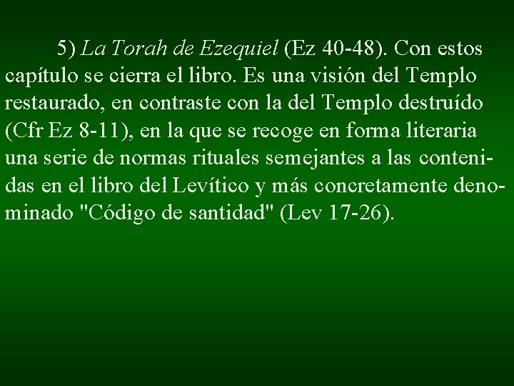 5) La Torah de Ezequiel (Ez 40 -48). Con estos capítulo se cierra el 5) La Torah de Ezequiel (Ez 40 -48). Con estos capítulo se cierra el