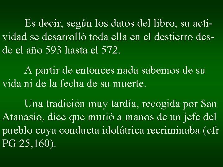 Es decir, según los datos del libro, su actividad se desarrolló toda ella en Es decir, según los datos del libro, su actividad se desarrolló toda ella en