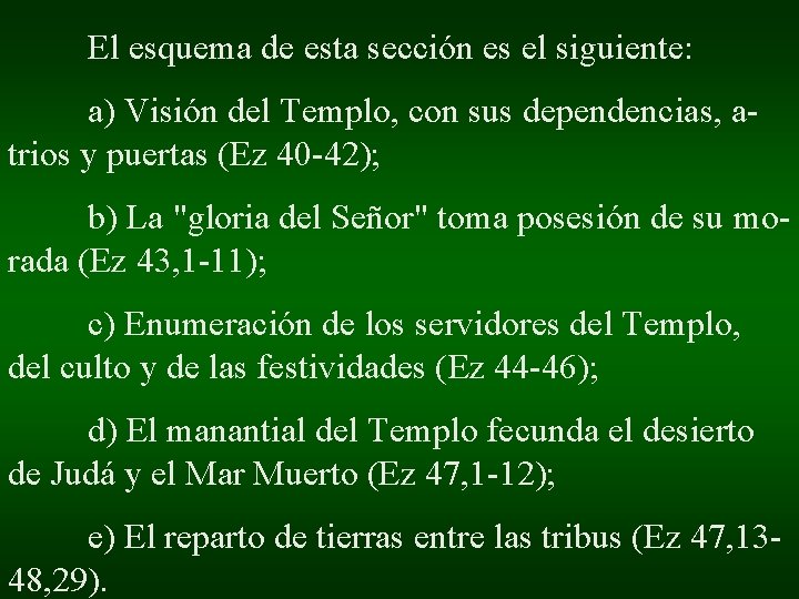 El esquema de esta sección es el siguiente: a) Visión del Templo, con sus El esquema de esta sección es el siguiente: a) Visión del Templo, con sus