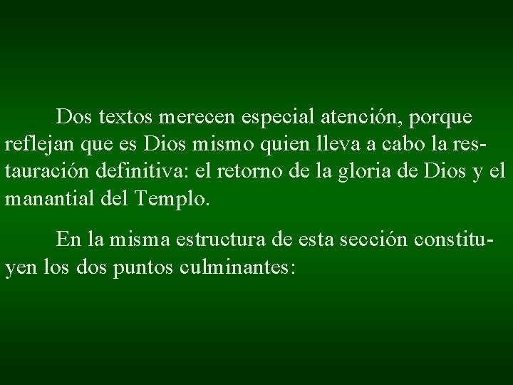 Dos textos merecen especial atención, porque reflejan que es Dios mismo quien lleva a Dos textos merecen especial atención, porque reflejan que es Dios mismo quien lleva a