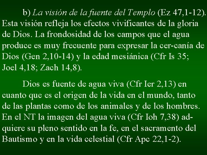 b) La visión de la fuente del Templo (Ez 47, 1 -12). Esta visión b) La visión de la fuente del Templo (Ez 47, 1 -12). Esta visión
