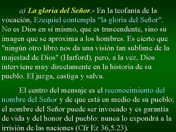 a) La gloria del Señor. - En la teofanía de la vocación, Ezequiel contempla a) La gloria del Señor. - En la teofanía de la vocación, Ezequiel contempla