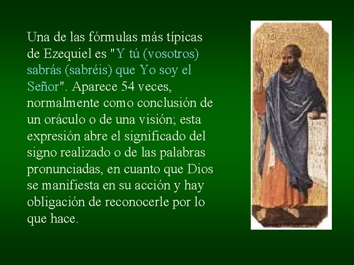 Una de las fórmulas más típicas de Ezequiel es "Y tú (vosotros) sabrás (sabréis) Una de las fórmulas más típicas de Ezequiel es "Y tú (vosotros) sabrás (sabréis)