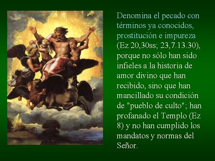 Denomina el pecado con términos ya conocidos, prostitución e impureza (Ez 20, 30 ss; Denomina el pecado con términos ya conocidos, prostitución e impureza (Ez 20, 30 ss;