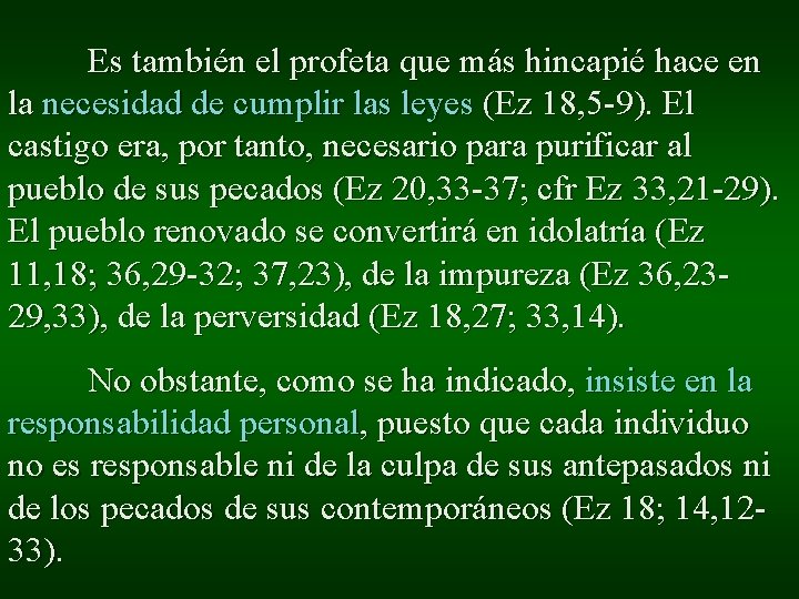 Es también el profeta que más hincapié hace en la necesidad de cumplir las Es también el profeta que más hincapié hace en la necesidad de cumplir las