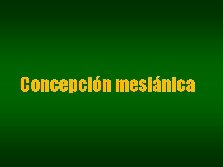 Concepción mesiánica Concepción mesiánica