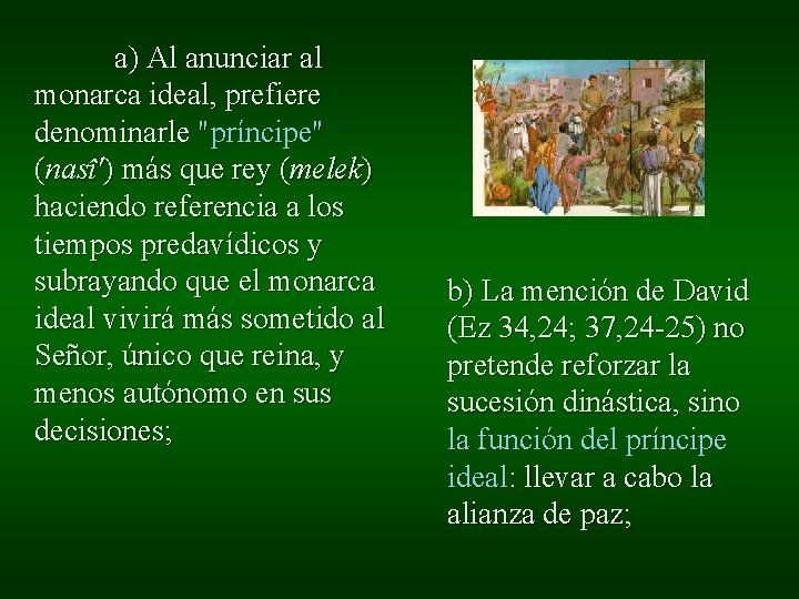 a) Al anunciar al monarca ideal, prefiere denominarle "príncipe" (nasî') más que rey (melek) a) Al anunciar al monarca ideal, prefiere denominarle "príncipe" (nasî') más que rey (melek)