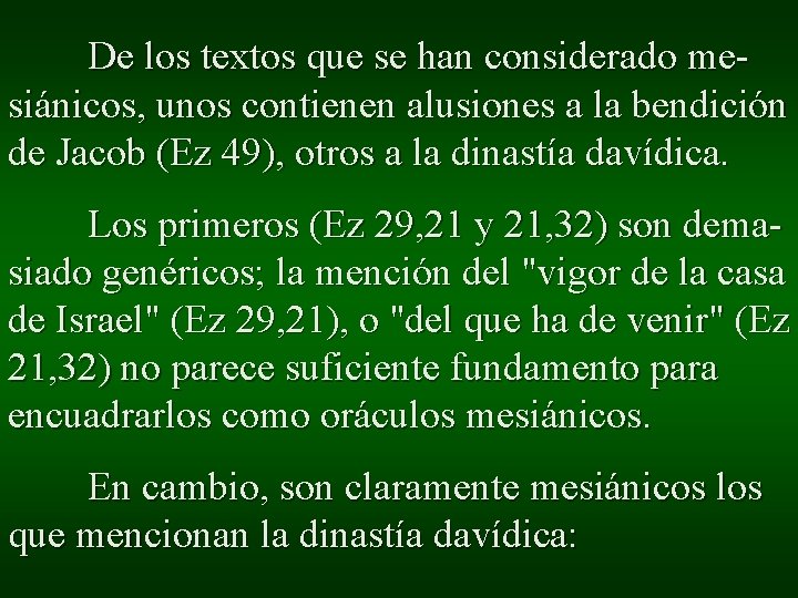 De los textos que se han considerado mesiánicos, unos contienen alusiones a la bendición De los textos que se han considerado mesiánicos, unos contienen alusiones a la bendición