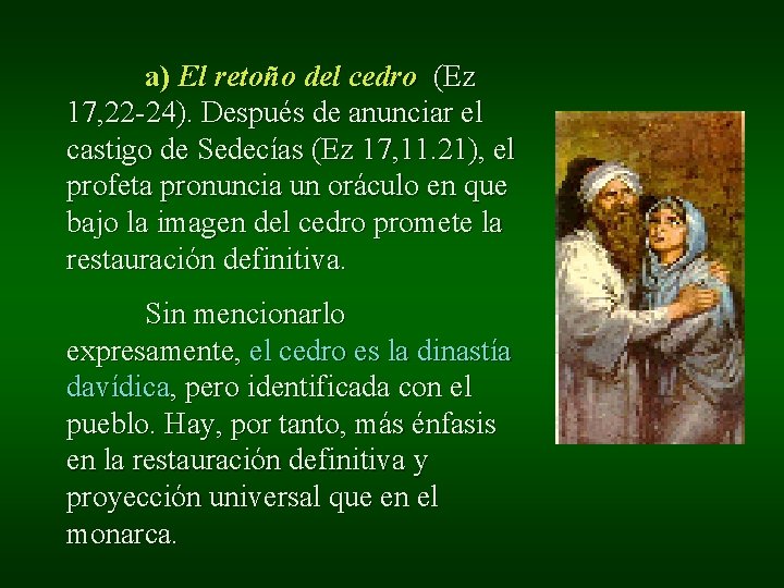 a) El retoño del cedro (Ez 17, 22 -24). Después de anunciar el castigo a) El retoño del cedro (Ez 17, 22 -24). Después de anunciar el castigo