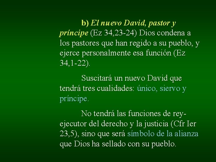 b) El nuevo David, pastor y príncipe (Ez 34, 23 -24) Dios condena a b) El nuevo David, pastor y príncipe (Ez 34, 23 -24) Dios condena a