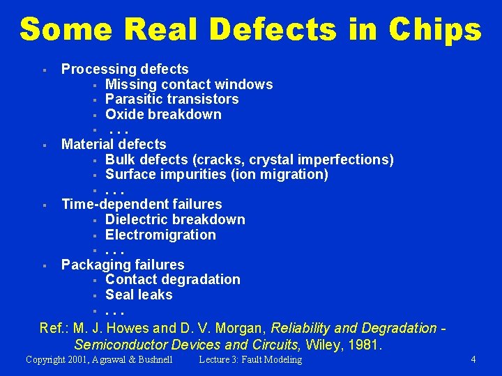 Some Real Defects in Chips Processing defects § Missing contact windows § Parasitic transistors