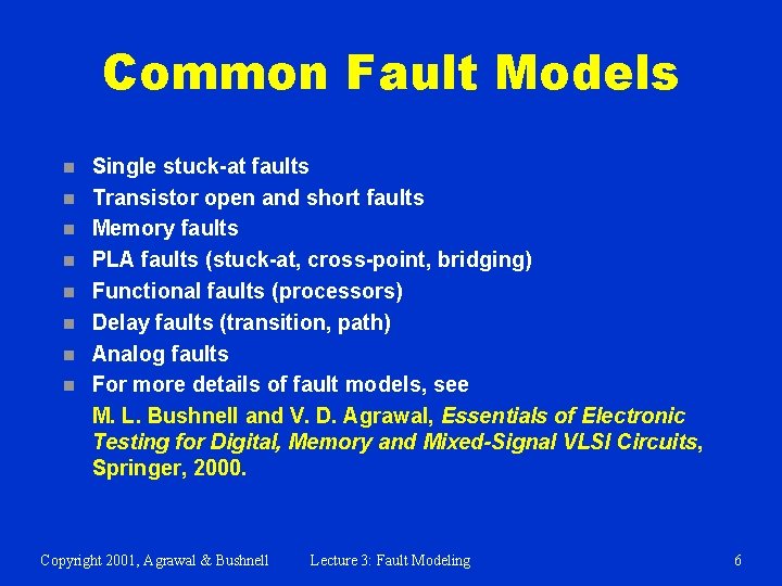 Common Fault Models n n n n Single stuck-at faults Transistor open and short