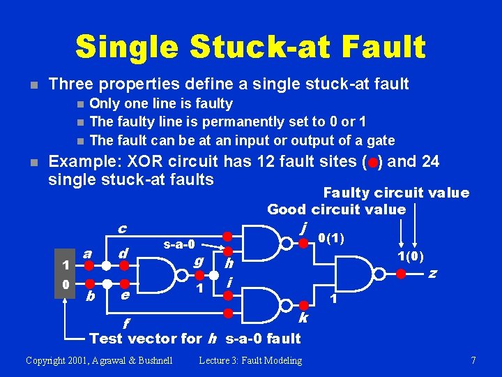 Single Stuck-at Fault n Three properties define a single stuck-at fault n n Only