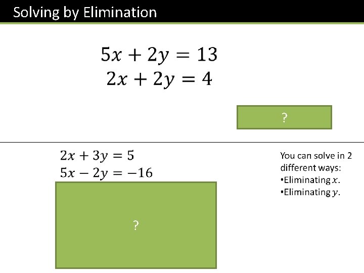Solving by Elimination ? ? Solving by Elimination ? ?