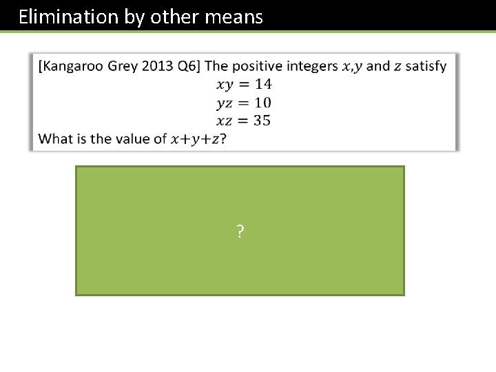 Elimination by other means ? Elimination by other means ?