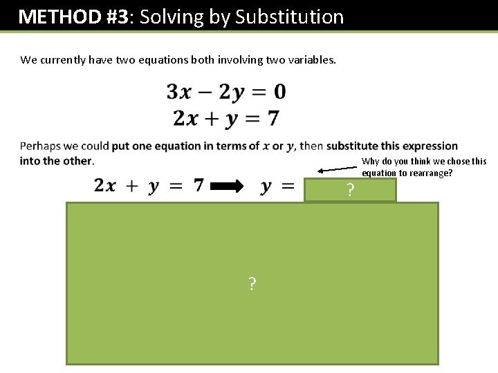 METHOD #3: Solving by Substitution We currently have two equations both involving two variables. METHOD #3: Solving by Substitution We currently have two equations both involving two variables.