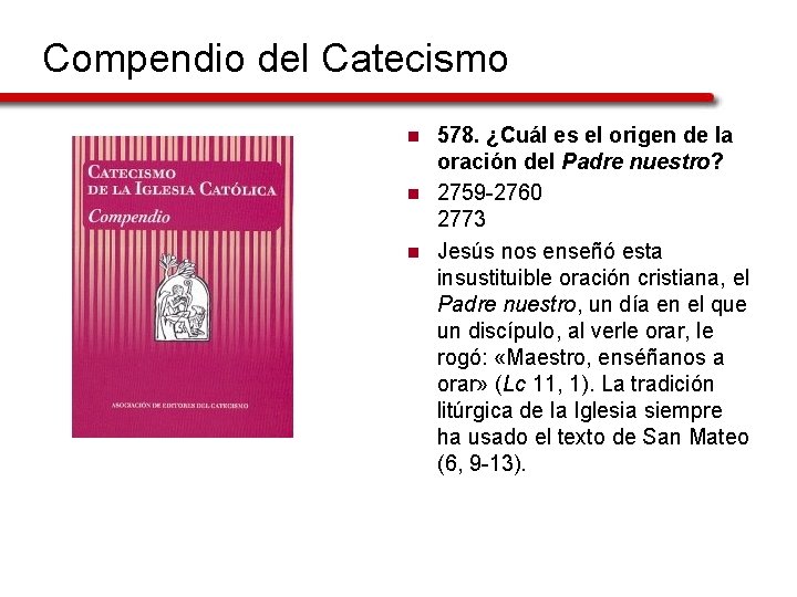 Compendio del Catecismo n n n 578. ¿Cuál es el origen de la oración