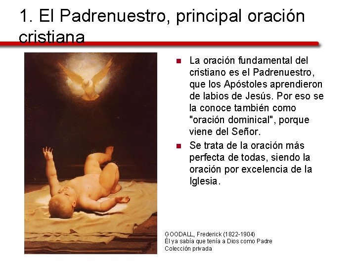 1. El Padrenuestro, principal oración cristiana n n La oración fundamental del cristiano es