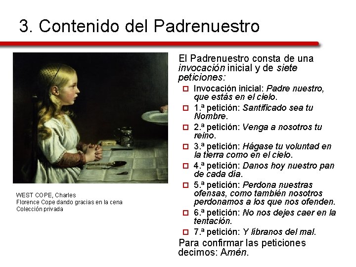 3. Contenido del Padrenuestro El Padrenuestro consta de una invocación inicial y de siete