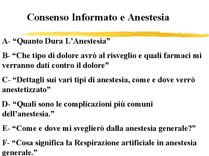 Consenso Informato e Anestesia A- “Quanto Dura L’Anestesia” B- “Che tipo di dolore avrò