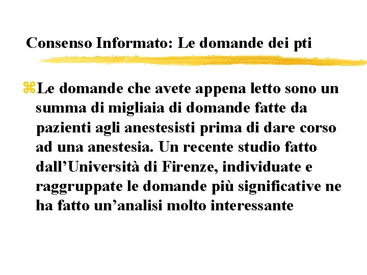 Consenso Informato: Le domande dei pti z. Le domande che avete appena letto sono