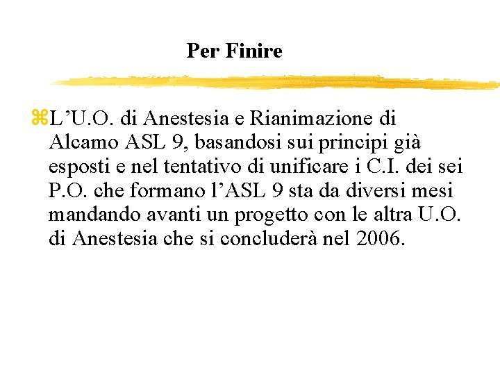 Per Finire z. L’U. O. di Anestesia e Rianimazione di Alcamo ASL 9, basandosi