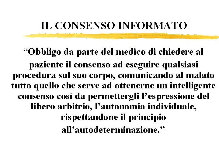 IL CONSENSO INFORMATO “Obbligo da parte del medico di chiedere al paziente il consenso