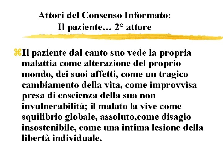 Attori del Consenso Informato: Il paziente… 2° attore z. Il paziente dal canto suo