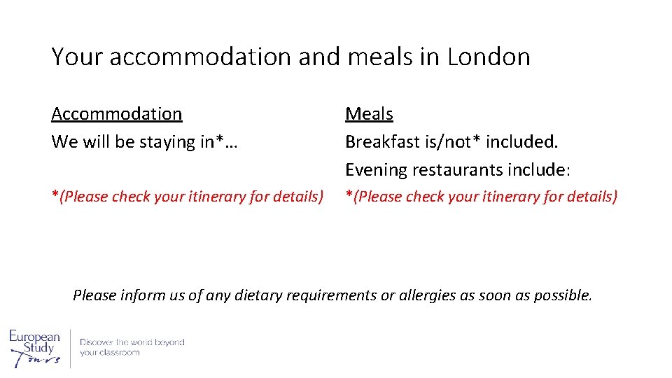 Your accommodation and meals in London Accommodation We will be staying in*… Meals Breakfast