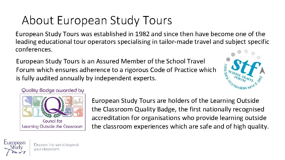 About European Study Tours was established in 1982 and since then have become one