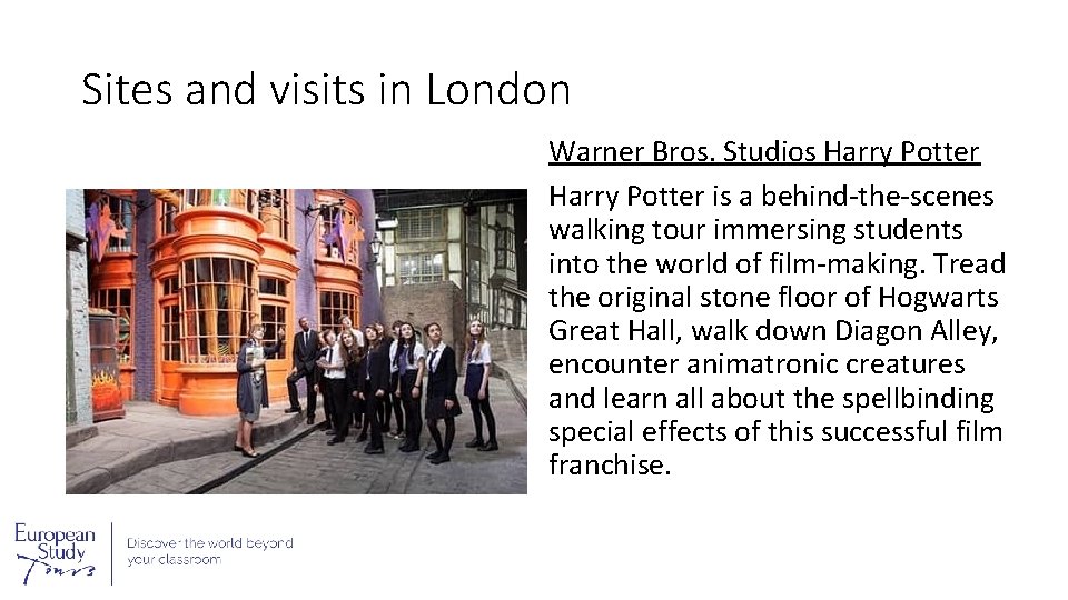 Sites and visits in London Warner Bros. Studios Harry Potter is a behind-the-scenes walking