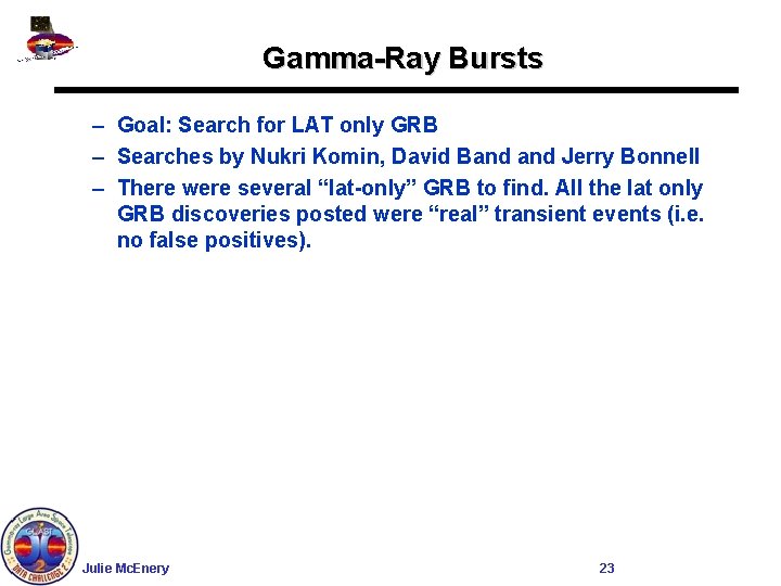 Gamma-Ray Bursts – Goal: Search for LAT only GRB – Searches by Nukri Komin,