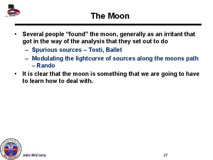 The Moon • Several people “found” the moon, generally as an irritant that got