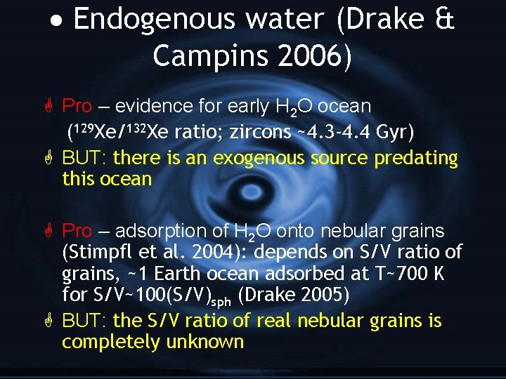  Endogenous water (Drake & Campins 2006) G Pro – evidence for early H