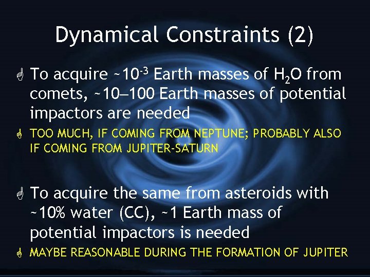 Dynamical Constraints (2) G To acquire ~10 -3 Earth masses of H 2 O