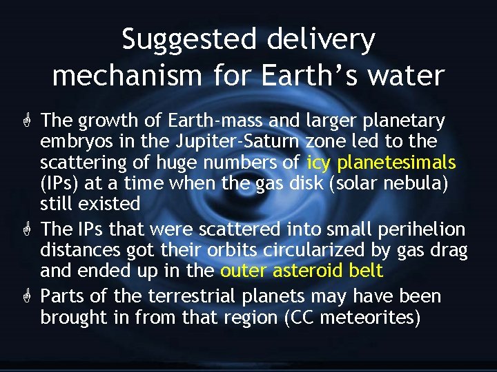 Suggested delivery mechanism for Earth’s water G The growth of Earth-mass and larger planetary