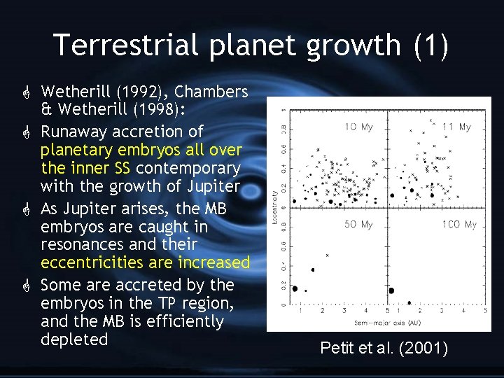 Terrestrial planet growth (1) G Wetherill (1992), Chambers & Wetherill (1998): G Runaway accretion