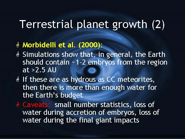 Terrestrial planet growth (2) G Morbidelli et al. (2000): G Simulations show that, in