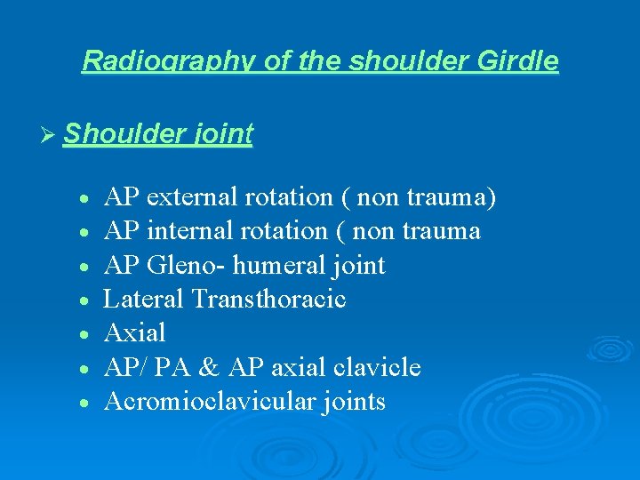 Radiography of the shoulder Girdle Ø Shoulder joint AP external rotation ( non trauma)