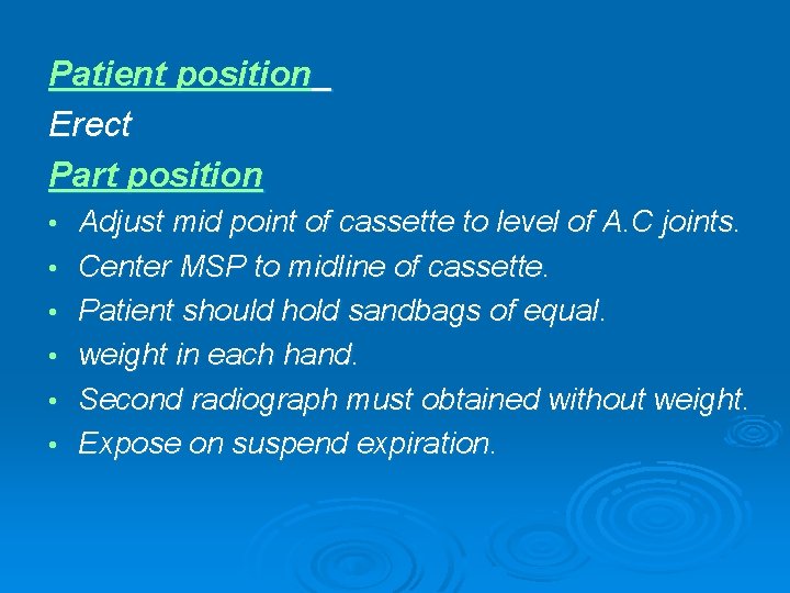 Patient position Erect Part position • • • Adjust mid point of cassette to