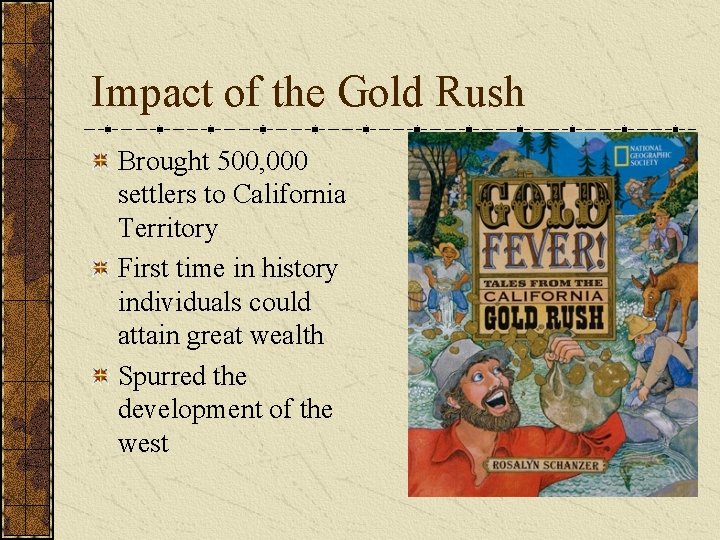 Impact of the Gold Rush Brought 500, 000 settlers to California Territory First time