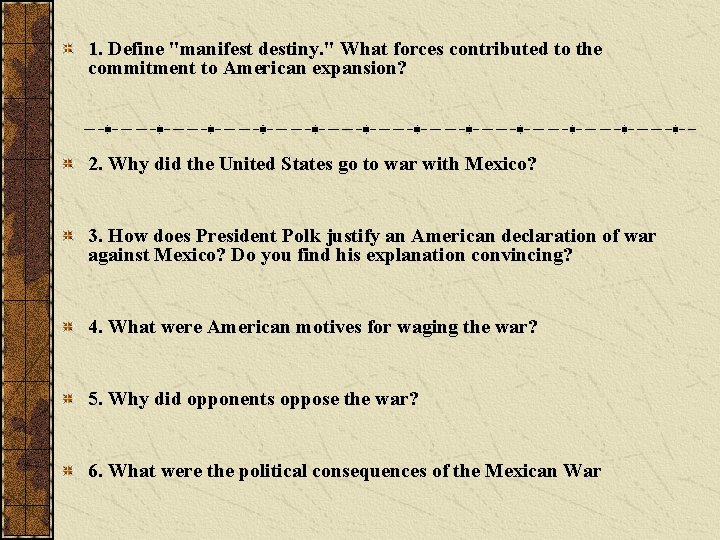 1. Define "manifest destiny. " What forces contributed to the commitment to American expansion?