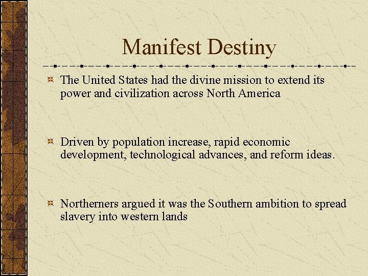 Manifest Destiny The United States had the divine mission to extend its power and