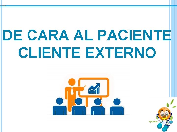 DE CARA AL PACIENTE CLIENTE EXTERNO 