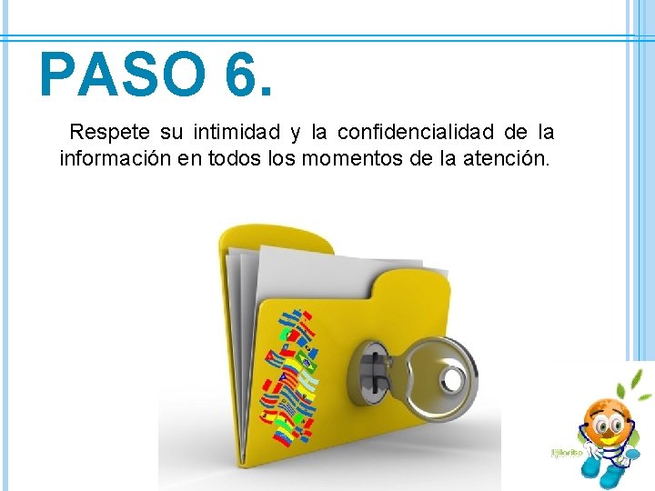PASO 6. Respete su intimidad y la confidencialidad de la información en todos los