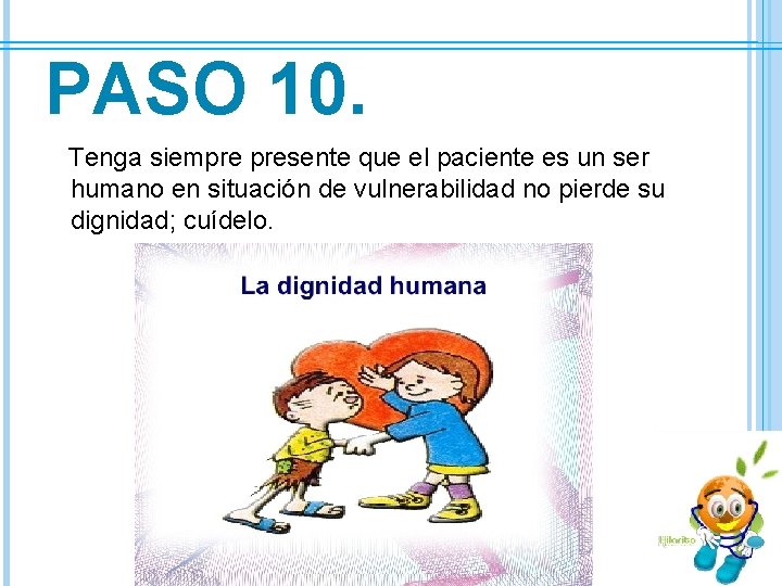 PASO 10. Tenga siempre presente que el paciente es un ser humano en situación
