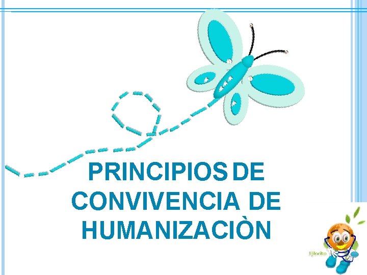 PRINCIPIOS DE CONVIVENCIA DE HUMANIZACIÒN 