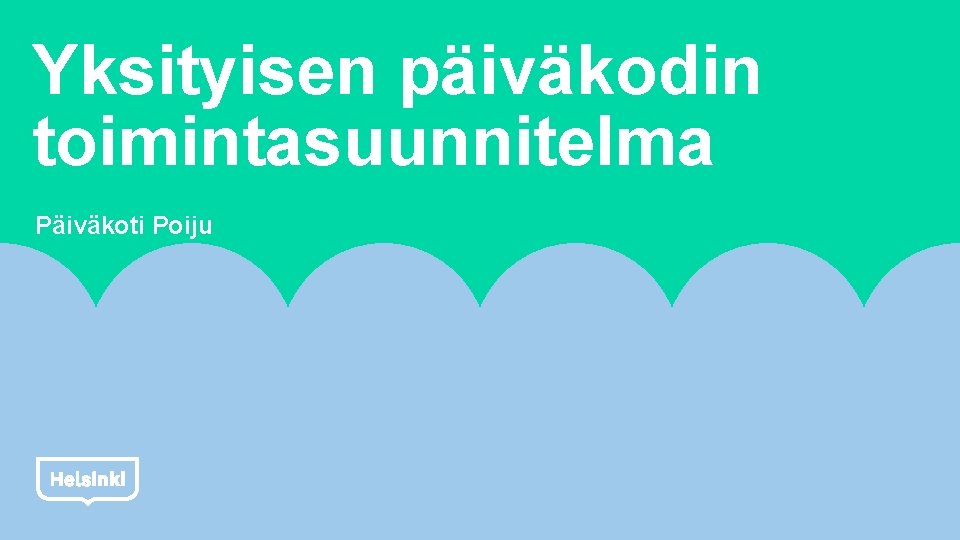 Yksityisen päiväkodin toimintasuunnitelma Päiväkoti Poiju 